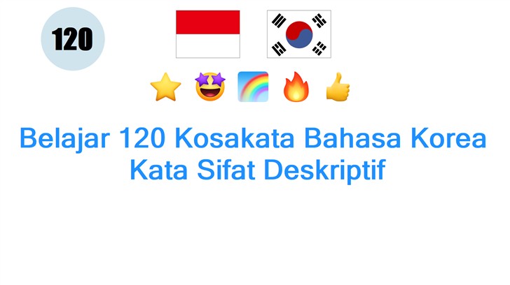 Belajar 120 Kosakata Bahasa Korea: Kata Sifat Deskriptif